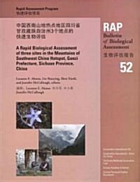 A Rapid Biological Assessment of Three Sites in the Mountains of Southwest China Hotspot, Ganzi Prefecture, Sichuan Province, China (Paperback, Bilingual)