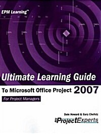Ultimate Learning Guide to Microsoft Office Project 2007 (Paperback)
