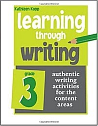 Learning Through Writing: Authentic Writing Activities for the Content Areas: Grade 3 (Paperback)