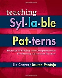 Teaching Syllable Patterns: Shortcut to Fluency and Comprehension for Striving Adolescent Readers [With CDROM] (Paperback)