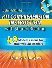 Launching RTI Comprehension Instruction with Shared Reading: 40 Model Lessons for Intermediate Readers [With CDROM] (Paperback)