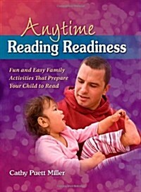 Anytime Reading Readiness: Fun and Easy Family Activities That Prepare Your Child to Read (Paperback)