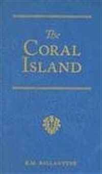 The Coral Island: A Tale of the Pacific Ocean (Hardcover)