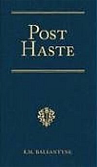 Post Haste: A Tale of Her Majestys Mails (Hardcover)