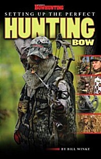 Setting Up the Perfect Hunting Bow (Paperback)