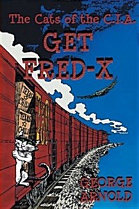 Get Fred-X: The Cats of the C.I.A. (Paperback)