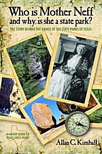 Who Is Mother Neff and Why Is She a Texas State Park?: The Story Behind the Names of the State Parks of Texas (Paperback)