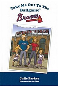 Take Me Out to the Ballgame: Braves (Hardcover)