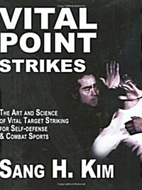 Vital Point Strikes: The Art & Science of Striking Vital Targets for Self-Defense and Combat Sports (Paperback)