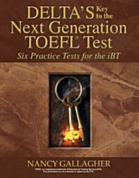 Deltas Key to the Next Generation TOEFL: Six Practice Tests for the Ibt (Audio CD)