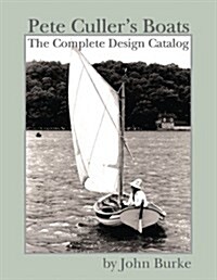 Pete Cullers Boats: The Complete Design Catalog (Hardcover)