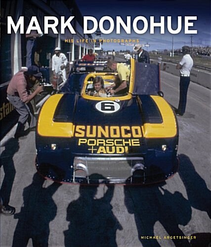 Mark Donohue: His Life in Photographs (Hardcover)