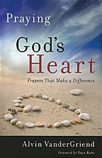 Praying Gods Heart: Prayers That Make a Difference (Paperback)