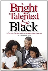 Bright, Talented, and Black: A Guide for Families of African American Gifted Learners (Paperback)