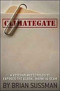 Climategate: A Veteran Meteorologist Exposes the Global Warming Scam (Hardcover)