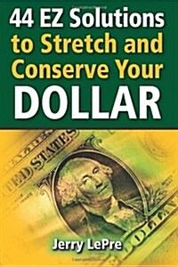 44 EZ Solutions to Stretch and Conserve Your Dollar (Paperback)