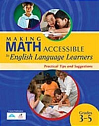 Making Math Accessible to English Language Learners: Practical Tips and Suggestions (Grades 3-5) (Hardcover, New)
