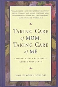 Taking Care of Mom, Taking Care of Me (Hardcover)