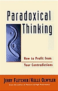 Paradoxical Thinking: How to Profit from Your Contradictions (Hardcover)