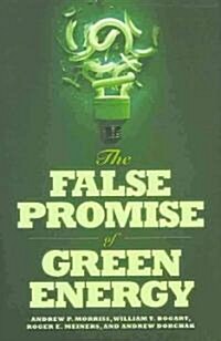 The False Promise of Green Energy (Hardcover)