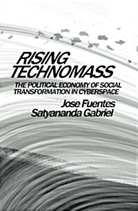 Rising Technomass: The Political Economy of Social Transformation in Cyberspace (Paperback)