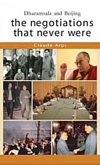 The Negotiations That Never Were: Dharamsala and Beijing (Hardcover)