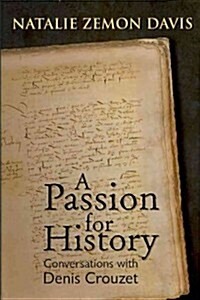 Passion for History: Conversations with Denis Crouzet (Hardcover)