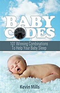 Baby Codes: 101 Winning Combinations to Help Your Baby Sleep (Paperback)