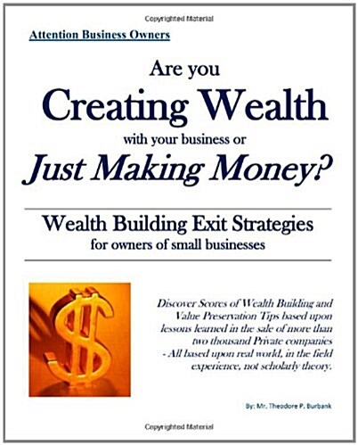 Are You Creating Wealth with Your Business or Just Making Money?: Wealth Building Exit Strategies and Succession Planning (Paperback)