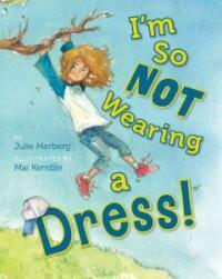 I'm So Not Wearing a Dress! (Hardcover)