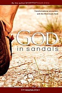 God in Sandals: Transformational Encounters with the Word Made Flesh (Paperback)