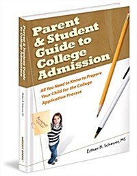 Parent & Student Guide to College Admissions: All You Need to Know to Prepare Your Child for the College Application Process                           (Hardcover)