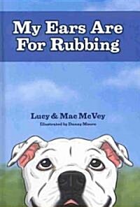 My Ears Are for Rubbing (Hardcover)