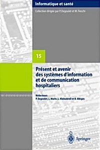 Present Et Avenir Des Systemes Dinformation Et De Communication Hospitaliers (Paperback)