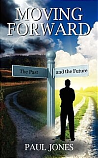 Moving Forward: The Past and the Future (Paperback)