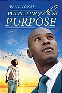 Fulfilling His Purpose: Jakes Story (Paperback)