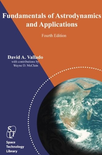 Fundamentals of Astrodynamics and Applications, 4th ed. (Space Technology Library) (Paperback, 4th)