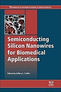 Semiconducting Silicon Nanowires for Biomedical Applications (Paperback)