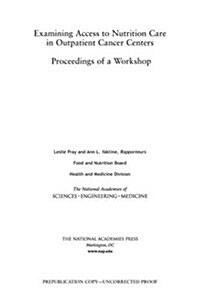 Examining Access to Nutrition Care in Outpatient Cancer Centers: Proceedings of a Workshop (Paperback)