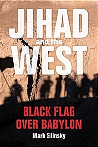 Jihad and the West: Black Flag Over Babylon (Hardcover)
