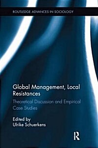 Global Management, Local Resistances: Theoretical Discussion and Empirical Case Studies (Paperback)