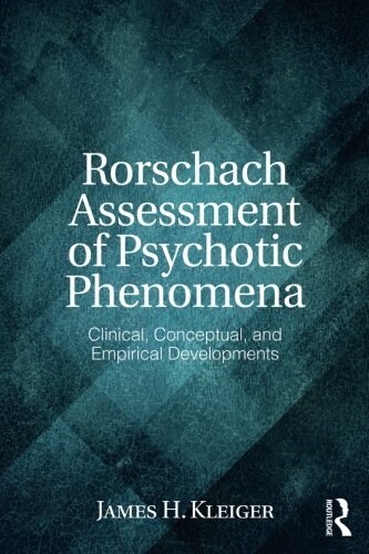 Rorschach Assessment of Psychotic Phenomena : Clinical, Conceptual, and Empirical Developments (Paperback)