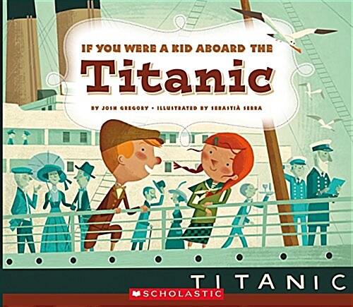 If You Were a Kid Aboard the Titanic (If You Were a Kid) (Library Edition) (Hardcover, Library)