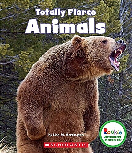 Totally Fierce Animals (Rookie Amazing America) (Paperback)