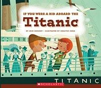 If You Were a Kid Aboard the Titanic (If You Were a Kid) (Paperback)