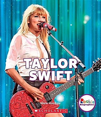 Taylor Swift: Born to Sing (Rookie Biographies) (Paperback)