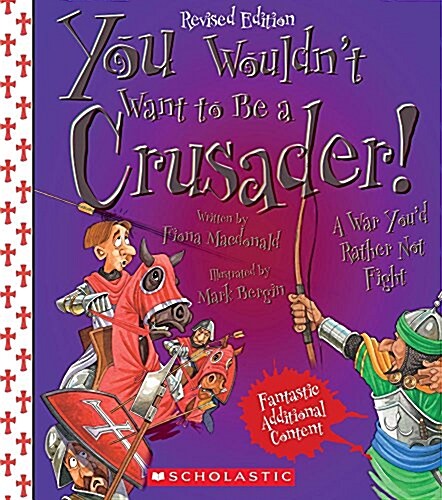 You Wouldnt Want to Be a Crusader! (Revised Edition) (You Wouldnt Want To... History of the World) (Paperback)