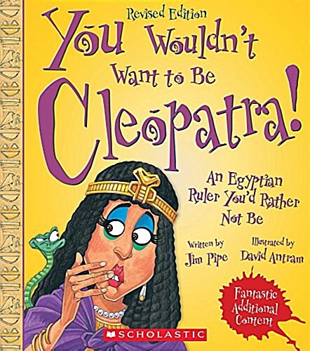 You Wouldnt Want to Be Cleopatra! (Revised Edition) (You Wouldnt Want To... Ancient Civilization) (Paperback)