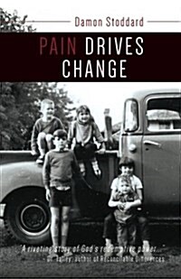 Pain Drives Change (Paperback)