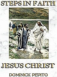 Steps in Faith Jesus Christ: The Illustrated Life of Jesus Christ for Children (Hardcover)